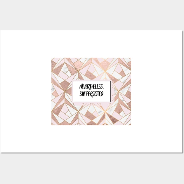 Nevertheless she persisted - rose gold marble geo Wall Art by marbleco